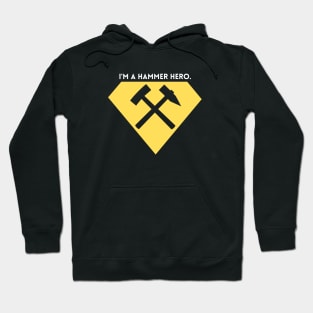 I'm a hammer hero Funny Carpenter Hoodie